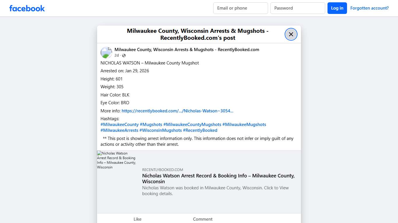 NICHOLAS WATSON – Milwaukee County Mugshot Arrested on: Jan 29, 2026 Height: 601 Weight: 305 Hair Color: BLK Eye Color: BRO More info: https://recentlybooked.com/WI/Milwaukee/Nicholas-Watson~3054_2026001731 Hashtags: #MilwaukeeCounty #Mugshots #MilwaukeeCountyMugshots #MilwaukeeMugshots #MilwaukeeArrests #WisconsinMugshots #RecentlyBooked ** This post is showing arrest information only. This information does not infer or imply guilt of any actions or activity other than... - Milwaukee County, Wi
